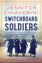 9780063080706-0063080702-Switchboard Soldiers: A Novel of the Heroic Women Who Served in the U.S. Army Signal Corps During World War I
