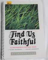 9780834191624-0834191628-Find Us Faithful: 22 Arrangements for Male Voices -- 11 Two-Part and 11 Four-Part Arrangements