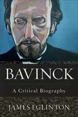 9781540961358-1540961354-Bavinck: A Critical Biography