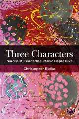 9781912691814-1912691817-Three Characters: Narcissist, Borderline, Manic Depressive