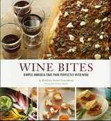 9780811876308-0811876306-Wine Bites: Simple Morsels That Pair Perfectly with Wine