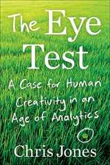 9781538730676-1538730677-The Eye Test: A Case for Human Creativity in the Age of Analytics
