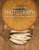 9780770433161-0770433162-The Art of the Photograph: Essential Habits for Stronger Compositions