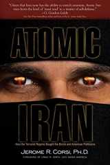 9781581825466-1581825463-Atomic Iran: How the Terrorist Regime Bought the Bomb and American Politicians