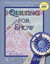 9780974470634-0974470635-Quilting for Show: A Practical Guide to Successful Competition Quilting