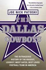 9780316077545-0316077542-The Dallas Cowboys: The Outrageous History of the Biggest, Loudest, Most Hated, Best Loved Football Team in America