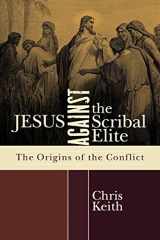 9780801039881-0801039886-Jesus against the Scribal Elite: The Origins of the Conflict
