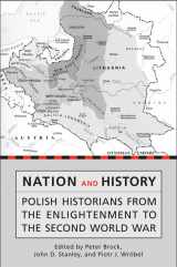 9780802090362-0802090362-Nation and History: Polish Historians from the Enlightenment to the Second World War (Heritage)