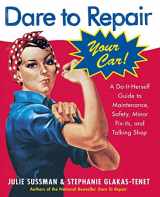 9780060577001-0060577002-Dare To Repair Your Car: A Do-It-Herself Guide to Maintenance, Safety, Minor Fix-Its, and Talking Shop