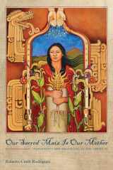 9780816530618-0816530610-Our Sacred Maíz Is Our Mother: Indigeneity and Belonging in the Americas