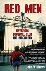 9781845967109-1845967100-Red Men: Liverpool Football Club The Biography