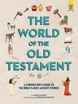 9781506450599-1506450598-The World of the Old Testament: A Curious Kid's Guide to the Bible's Most Ancient Stories (Curious Kids' Guides, 2)