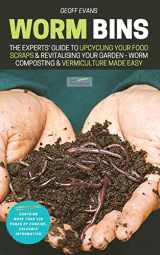 9781913666088-1913666085-Worm Bins: The Experts' Guide To Upcycling Your Food Scraps & Revitalising Your Garden - Worm Composting & Vermiculture Made Easy (Your Backyard Dream)