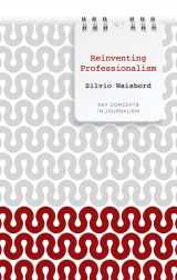 9780745651910-0745651917-Reinventing Professionalism: Journalism and News in Global Perspective