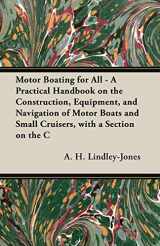 9781408629420-1408629429-Motor Boating for All - A Practical Handbook on the Construction, Equipment, and Navigation of Motor Boats and Small Cruisers, with a Section on the C