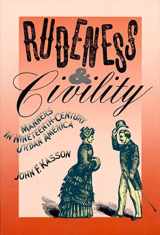 9780374522995-0374522995-Rudeness and Civility: Manners in Nineteenth-Century Urban America