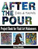 9781713292548-1713292548-After the Pour: Project Book for Fluid Art Makeovers
