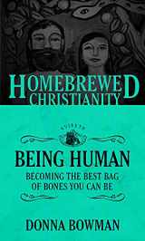 9781506405650-1506405657-The Homebrewed Christianity Guide to Being Human: Becoming the Best Bag of Bones You Can Be (Homebrewed Christianity, 5)