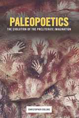 9780231160926-0231160925-Paleopoetics: The Evolution of the Preliterate Imagination