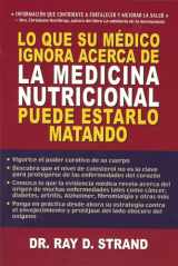 9782922969092-2922969096-Lo Que su Medico Ignora Acerca de la Medecina Nutricional Puede Estarlo Matando (Spanish Edition)