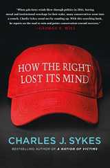 9781250147172-1250147174-How the Right Lost Its Mind