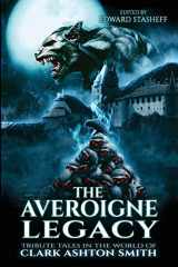 9781734200010-1734200014-The Averoigne Legacy: Tribute Tales in the World of Clark Ashton Smith (The Averoigne Cycle)