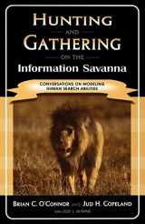 9780810847606-0810847604-Hunting and Gathering on the Information Savanna: Conversations on Modeling Human Search Abilities