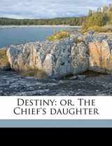 9781177831086-1177831082-Destiny: or, The Chief's daughter Volume 1