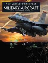 9781782742630-1782742638-The World's Greatest Military Aircraft: An Illustrated History