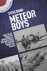 9781911621904-1911621904-Meteor Boys: True Tales from the Operators of Britain's First Jet Fighter - from 1944 to date (The Jet Age Series)