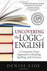 9781936706211-1936706210-Uncovering the Logic of English: A Common-Sense Approach to Reading, Spelling, and Literacy