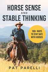 9780578997650-0578997657-Horse Sense and Stable Thinking: 100+ Ways to Stay Safe With Horses