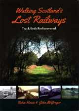 9781849954037-1849954038-Walking Scotland's Lost Railways: Track Beds Rediscovered
