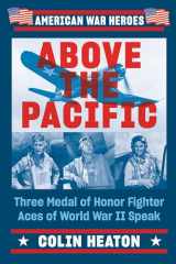 9780593471951-0593471954-Above the Pacific: Three Medal of Honor Fighter Aces of World War II Speak (American War Heroes)