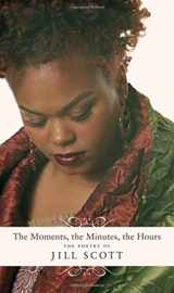 9780312329617-031232961X-The Moments, the Minutes, the Hours: The Poetry of Jill Scott