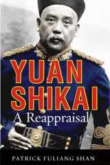 9780774837781-0774837780-Yuan Shikai: A Reappraisal (Contemporary Chinese Studies)