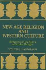 9780791438541-0791438546-New Age Religion and Western Culture: Esotericism in the Mirror of Secular Thought (Suny Series, Western Esoteric Traditions) (S U N Y SERIES IN WESTERN ESOTERIC TRADITIONS)