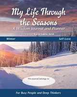9781954317031-1954317034-My Life Through the Seasons, A Wisdom Journal and Planner: Winter (Seasonal Wisdom Journal)