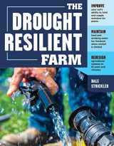 9781635860023-1635860024-The Drought-Resilient Farm: Improve Your Soil’s Ability to Hold and Supply Moisture for Plants; Maintain Feed and Drinking Water for Livestock when ... Systems to Fit Semi-arid Climates