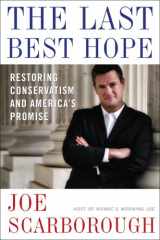 9780307463692-0307463699-The Last Best Hope: Restoring Conservatism and America's Promise