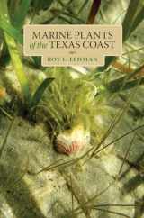 9781623490164-1623490162-Marine Plants of the Texas Coast (Harte Research Institute for Gulf of Mexico Studies Series, Sponsored by the Harte Research Institute for Gulf of Mexico Studies, Texas A&M University-Corpus Christi)