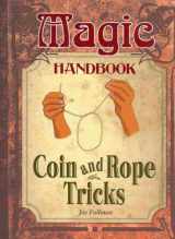 9781554075706-155407570X-Coin and Rope Tricks (Magic Handbook)