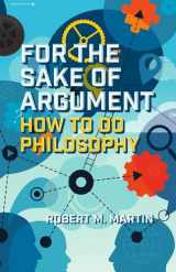 9781554813377-1554813379-For the Sake of Argument: How to Do Philosophy