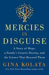 9781250064349-1250064341-Mercies in Disguise: A Story of Hope, a Family's Genetic Destiny, and the Science That Rescued Them