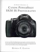 9781935763017-1935763016-A Short Course in Canon PowerShot SX30 IS Photography book/ebook