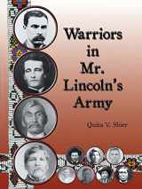 9781532027161-1532027168-Warriors in Mr. Lincoln’s Army: Native American Soldiers Who Fought in the Civil War