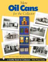 9780764317323-0764317326-More Oil Cans for the Collector (Schiffer Book for Collectors)
