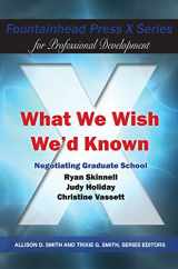 9781598715262-1598715267-What We Wish We d Known: Negotiating Graduate School