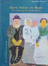 9780789151544-0789151545-From There to Here: The Immigrant Experience (Literature & Thought Series)