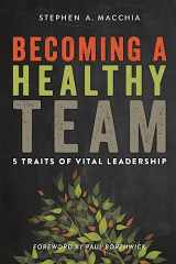 9780615900773-0615900771-Becoming a Healthy Team: 5 Traits of Vital Leadership